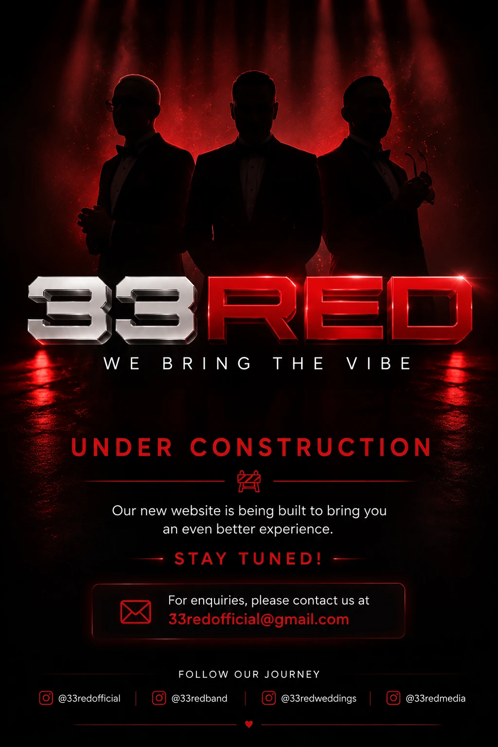 33RED under construction. Premium live entertainment. Email 33redofficial@gmail.com and follow 33RED on Instagram.